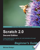 Scratch 2.0 beginner's guide : create digital stories, games, art, and animations through six unique projects /