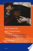 Interruptions and Transitions : Essays on the Senses in Medieval and Early Modern Visual Culture /