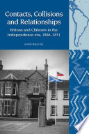 Contacts, collisions and relationships : britons and chileans in the independence era, 1806-1831 / Andrés Baeza Ruz.