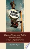 Human nature and politics in utopian and anti-utopian fiction /