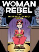 Woman rebel : the Margaret Sanger story /