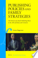 Publishing policies and family strategies : the fortunes of a Dutch publishing house in the 18th and early 19th centuries /