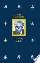 Hugh MacDiarmid, the poetry of self / John Baglow.