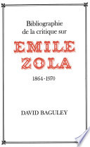 Bibliographie de la critique sur Emile Zola, 1864-1970 /