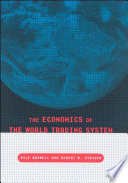 The economics of the world trading system / Kyle Bagwell and Robert W. Staiger.