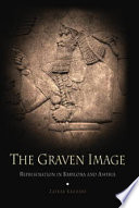 The graven image : representation in Babylonia and Assyria /