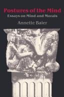 Postures of the mind : essays on mind and morals / Annette Baier.