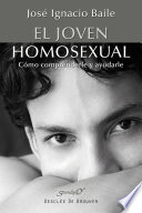 El joven homosexual : como comprenderle y ayudarle /