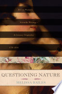 Questioning nature : British women's scientific writing and literary originality, 1750-1830 /