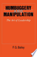 Humbuggery and manipulation : the art of leadership /
