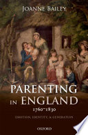 Parenting in England, 1760-1830 : emotion, identity, and generation /