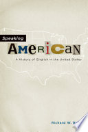 Speaking American : a history of English in the United States /