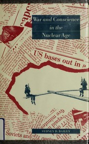 War and conscience in the nuclear age / Sydney D. Bailey.