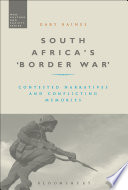 South Africa's 'Border War' : Contested Narratives and Conflicting Memories /