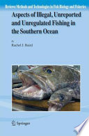 Aspects of illegal, unreported, and unregulated fishing in the Southern Ocean /