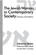 The Jewish woman in contemporary society : transitions and traditions / Adrienne Baker ; preface by Susie Orbach ; Jo Campling, consultant editor.