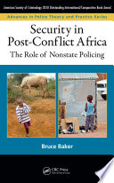 Security in post-conflict Africa : the role of nonstate policing / Bruce Baker.