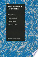 The subject of desire : Petrarchan poetics and the female voice in Louise Labé /