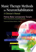 Music therapy methods in neurorehabilitation : a clinician's manual /