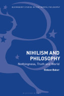 Nihilism and philosophy : nothingness, truth and world / Gideon Baker.