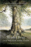 Wendell Berry and higher education : cultivating virtues of place /