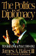 The politics of diplomacy : revolution, war, and peace, 1989-1992 /