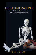 The funeral kit : mortuary practices in the archaeological record /