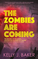 The zombies are coming! : the realities of the zombie apocalypse in American culture /