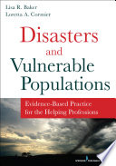 Disasters and vulnerable populations : evidence-based practice for the helping professions /