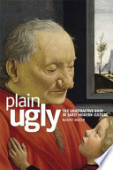 Plain ugly : the unattractive body in early modern culture /