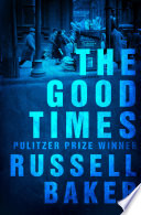 The good times / Russell Baker.