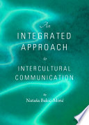 An integrated approach to intercultural communication / by Nataša Bakić-Mirić.