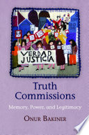 Truth commissions : memory, power, and legitimacy /