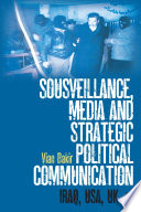 Sousveillance, media and strategic political communication : Iraq, USA, UK / Vian Bakir.