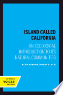 An island called California an ecological introduction to its natural communities /