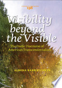 Visibility beyond the visible the poetic discourse of American transcendentalism /