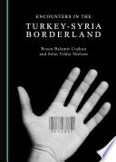 Encounters in the Turkey-Syria borderland /