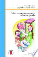 Entornos y ambientes para jugar, disfrutar y aprender : orientaciones para familias y cuidadores de ninos y ninas /