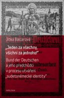 "Jeden za vsechny, vsichni za jednoho!" : Bund der Deutschen a jeho predchudci v procesu utvareni "sudetonemecke identity" /