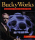 BuckyWorks : Buckminster Fullerʼs ideas today /