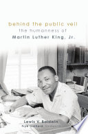 Behind the public veil : the humanness of Martin Luther King Jr. /