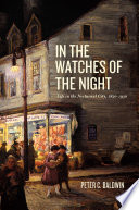 In the Watches of the Night : Life in the Nocturnal City, 1820-1930.