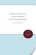 Poverty and Politics : the Rise and Decline of the Farm Security Administration /