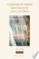 Le processus de création dans l'œuvre de J.M.G. Le Clézio /