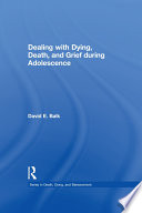 Dealing with dying, death, and grief during adolescence /