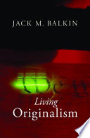 Living originalism / Jack M. Balkin.