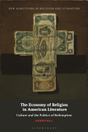 The economy of religion in American literature : culture and the politics of redemption /