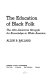 The education of Black folk ; the Afro-American struggle for knowledge in white America / [by] Allen B. Ballard.