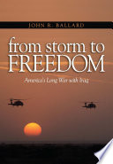From storm to freedom : America's long war with Iraq / John R. Ballard.