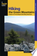 Hiking the Green Mountains : a guide to 35 of the region's best hiking adventures /